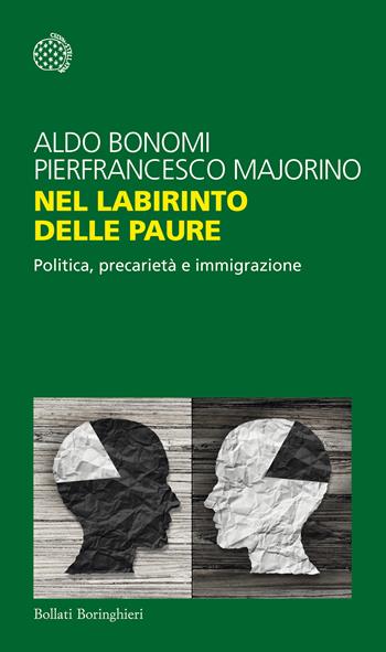 Nel labirinto delle paure. Politica, precarietà e immigrazione - Aldo Bonomi, Pierfrancesco Majorino - Libro Bollati Boringhieri 2018, Temi | Libraccio.it