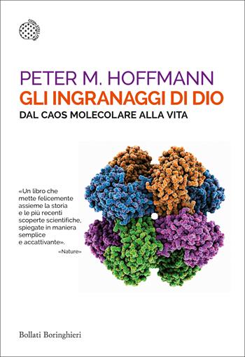 Gli ingranaggi di Dio. Dal caos molecolare alla vita - Peter M. Hoffmann - Libro Bollati Boringhieri 2018, Saggi tascabili | Libraccio.it