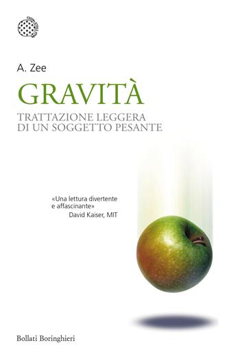 Gravità. Trattazione leggera di un soggetto pesante - Anthony Zee - Libro Bollati Boringhieri 2019, Nuovi saggi Bollati Boringhieri | Libraccio.it