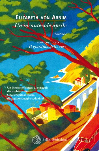 Un incantevole aprile-Il giardino delle rose - Elizabeth von Arnim - Libro Bollati Boringhieri 2018, Varianti | Libraccio.it