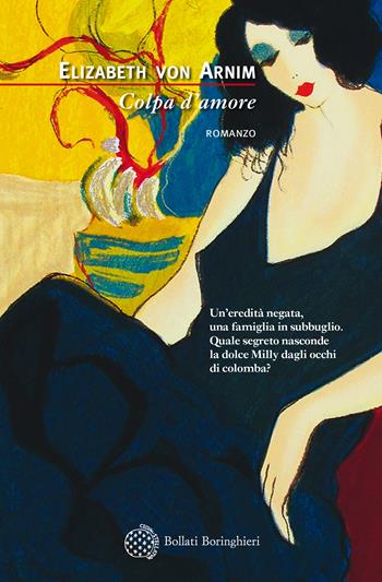 Colpa d'amore - Elizabeth von Arnim - Libro Bollati Boringhieri 2018, Varianti | Libraccio.it