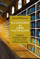 Il catalogo dei libri naufragati. Il figlio di Cristoforo Colombo e la ricerca della biblioteca universale