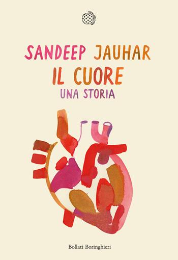 Il cuore. Una storia - Jauhar Sandeep - Libro Bollati Boringhieri 2019, Cieli | Libraccio.it