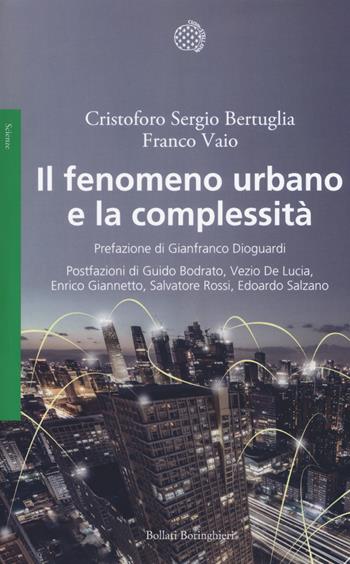 Il fenomeno urbano e la complessità - Cristoforo Sergio Bertuglia, Franco Vaio - Libro Bollati Boringhieri 2019, Saggi. Scienze | Libraccio.it