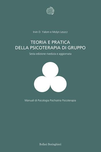 Teoria e pratica della psicoterapia di gruppo - Irvin D. Yalom, Molyn Leszcz - Libro Bollati Boringhieri 2022, Manuali di psic. psichiatria psicoter. | Libraccio.it