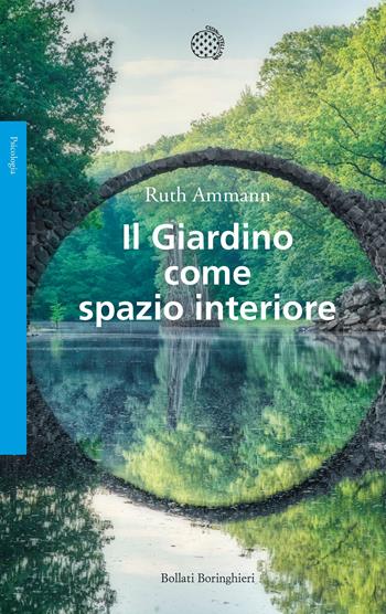 Il giardino come spazio interiore - Ruth Ammann - Libro Bollati Boringhieri 2019, Saggi. Psicologia | Libraccio.it