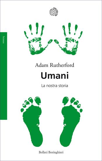 Umani. La nostra storia - Adam Rutherford - Libro Bollati Boringhieri 2019, Saggi. Scienze | Libraccio.it