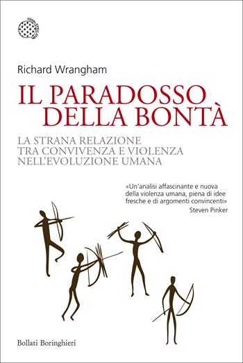 Il paradosso della bontà. La strana relazione tra convivenza e violenza nell'evoluzione umana - Richard Wrangham - Libro Bollati Boringhieri 2019, Nuovi saggi Bollati Boringhieri | Libraccio.it