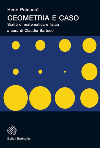 Geometria e caso. Scritti di matematica e fisica. Nuova ediz. - Jules-Henri Poincaré - Libro Bollati Boringhieri 2019, Universale Bollati Boringhieri-S. scient. | Libraccio.it