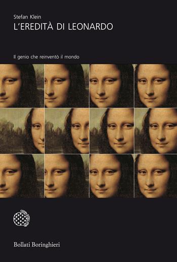 L' eredità di Leonardo. Il genio che reinventò il mondo - Stefan Klein - Libro Bollati Boringhieri 2019, Universale Bollati Boringhieri | Libraccio.it