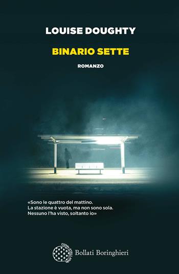 Binario sette - Louise Doughty - Libro Bollati Boringhieri 2020, Varianti | Libraccio.it