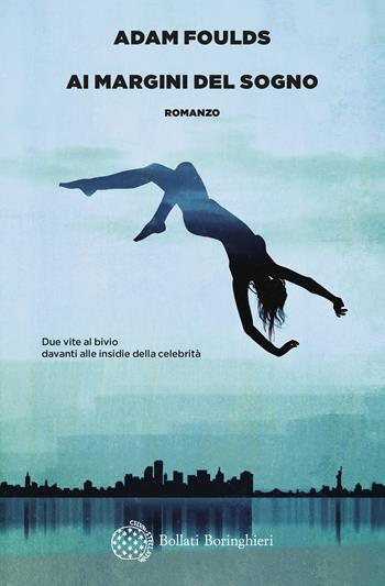 Ai margini del sogno - Adam Foulds - Libro Bollati Boringhieri 2021, Varianti | Libraccio.it