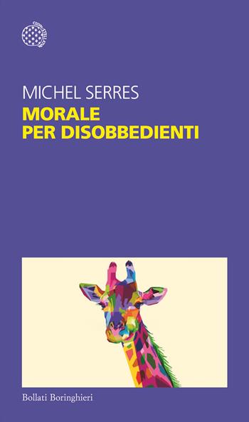 Morale per disobbedienti - Michel Serres - Libro Bollati Boringhieri 2019, Temi | Libraccio.it