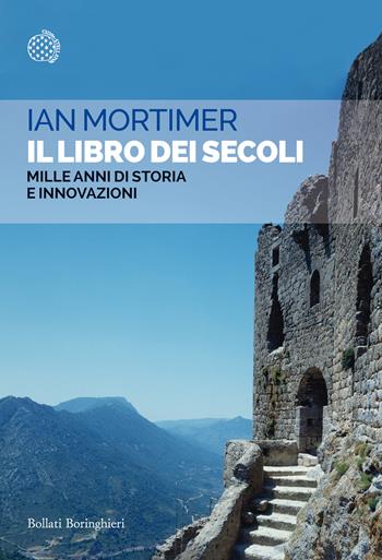 Il libro dei secoli. Mille anni di storia e innovazioni - Ian Mortimer - Libro Bollati Boringhieri 2020, Saggi tascabili | Libraccio.it