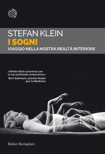 I sogni. Viaggio nella nostra realtà interiore - Stefan Klein - Libro Bollati Boringhieri 2020, Saggi tascabili | Libraccio.it