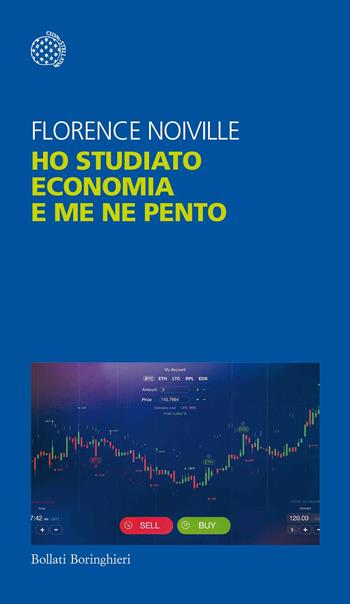 Ho studiato economia e me ne pento - Florence Noiville - Libro Bollati Boringhieri 2020, Temi | Libraccio.it
