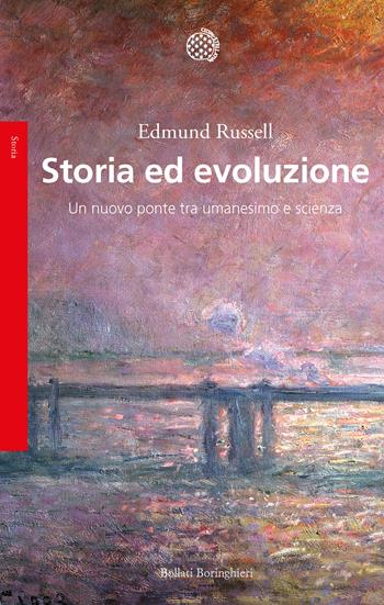 Storia ed evoluzione. Un nuovo ponte tra umanesimo e scienze - Edmund Russell - Libro Bollati Boringhieri 2020, Saggi | Libraccio.it