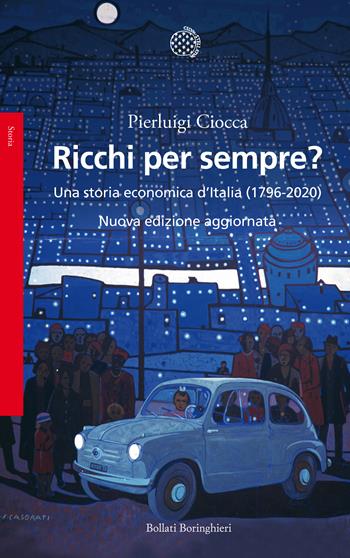 Ricchi per sempre? Una storia economica d'Italia (1796-2005). Nuova ediz. - Pierluigi Ciocca - Libro Bollati Boringhieri 2020, Saggi | Libraccio.it