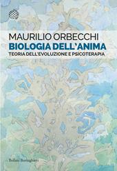 Biologia dell'anima. Teoria dell'evoluzione e psicoterapia