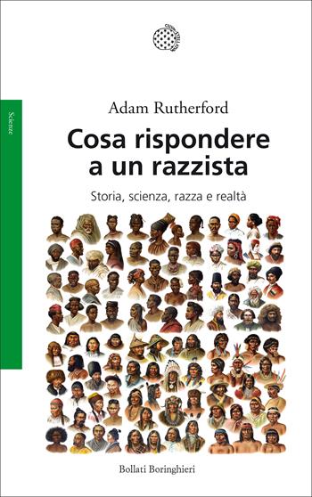 Cosa rispondere a un razzista. Storia, scienza, razza e realtà - Adam Rutherford - Libro Bollati Boringhieri 2020, Saggi | Libraccio.it