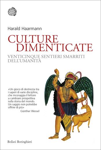 Culture dimenticate. Venticinque sentieri smarriti dell'umanità - Harald Haarmann - Libro Bollati Boringhieri 2020, Nuovi saggi Bollati Boringhieri | Libraccio.it