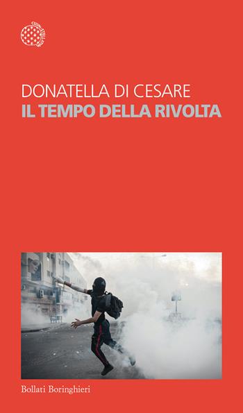 Il tempo della rivolta - Donatella Di Cesare - Libro Bollati Boringhieri 2020, Temi | Libraccio.it