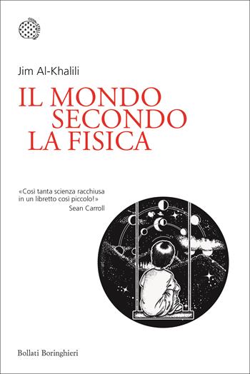 Il mondo secondo la fisica - Jim Al-Khalili - Libro Bollati Boringhieri 2020, Nuovi saggi Bollati Boringhieri | Libraccio.it