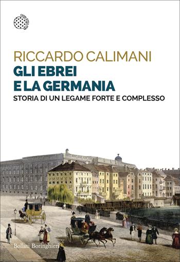 Gli ebrei e la Germania. Storia di un legame forte e complesso - Riccardo Calimani - Libro Bollati Boringhieri 2021, Saggi tascabili | Libraccio.it