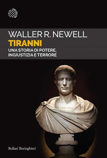 Tiranni. Una storia di potere, ingiustizia e terrore - Waller R. Newell - Libro Bollati Boringhieri 2021, Saggi tascabili | Libraccio.it