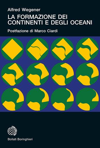 La formazione dei continenti e degli oceani - Alfred Wegener - Libro Bollati Boringhieri 2021, Universale Bollati Boringhieri | Libraccio.it