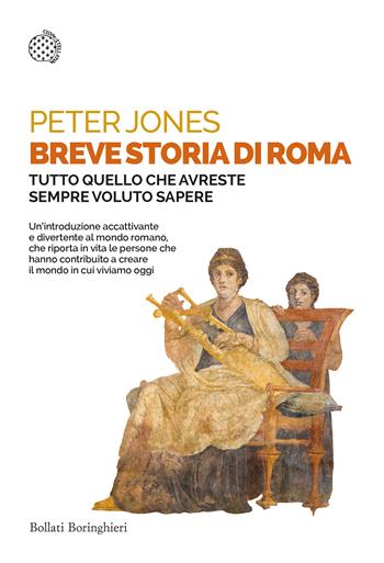 Breve storia di Roma. Tutto quello che avreste sempre voluto sapere - Peter Jones - Libro Bollati Boringhieri 2021, Saggi tascabili | Libraccio.it