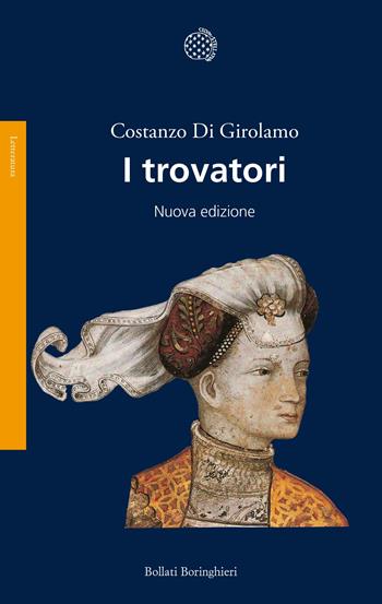 I trovatori. Nuova ediz. - Costanzo Di Girolamo - Libro Bollati Boringhieri 2021, Saggi | Libraccio.it