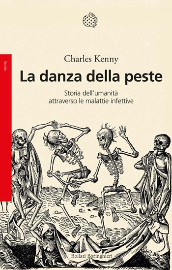 La danza della peste. Storia dell'umanità attraverso le malattie infettive - Charles Kenny - Libro Bollati Boringhieri 2021, Saggi | Libraccio.it