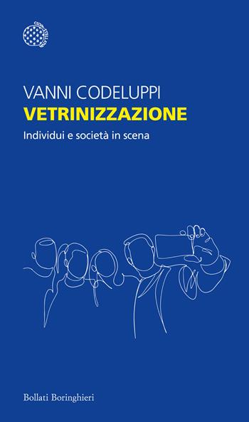 Vetrinizzazione. Individui e società in scena - Vanni Codeluppi - Libro Bollati Boringhieri 2021, Temi | Libraccio.it