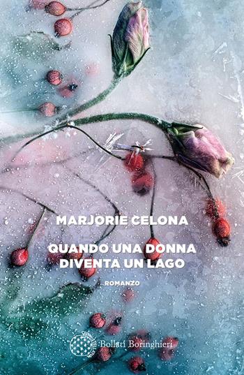 Quando una donna diventa un lago - Marjorie Celona - Libro Bollati Boringhieri 2023, Varianti | Libraccio.it