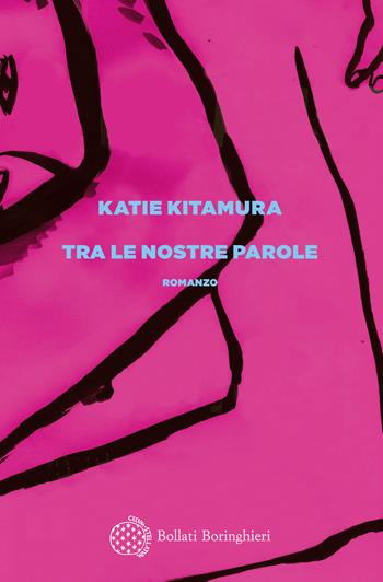 Tra le nostre parole - Katie Kitamura - Libro Bollati Boringhieri 2022, Varianti | Libraccio.it