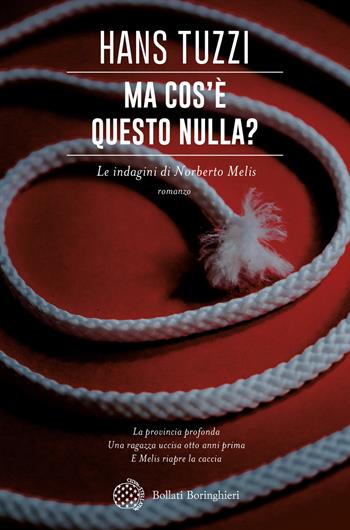 Ma cos'è questo nulla? Le indagini di Norberto Melis - Hans Tuzzi - Libro Bollati Boringhieri 2022, Varianti | Libraccio.it