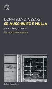 Se Auschwitz è nulla. Contro il negazionismo. Nuova ediz.