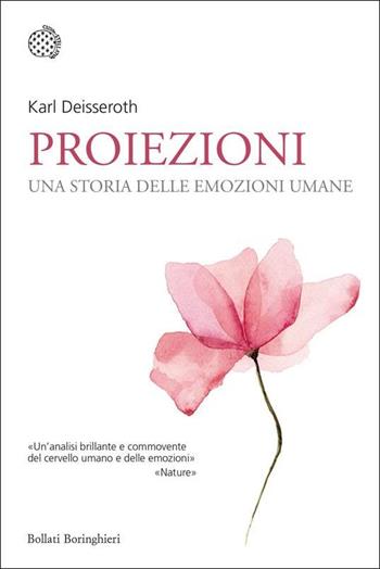 Proiezioni. Una storia delle emozioni umane - Karl Deisseroth - Libro Bollati Boringhieri 2022, Nuovi saggi Bollati Boringhieri | Libraccio.it
