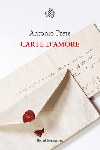 Carte d'amore - Antonio Prete - Libro Bollati Boringhieri 2022, Nuova cultura | Libraccio.it