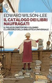 Il catalogo dei libri naufragati. Il figlio di Cristoforo Colombo e la ricerca della biblioteca universale