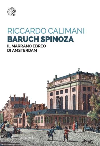 Baruch Spinoza. Il marrano ebreo di Amsterdam - Riccardo Calimani - Libro Bollati Boringhieri 2022, Saggi tascabili | Libraccio.it
