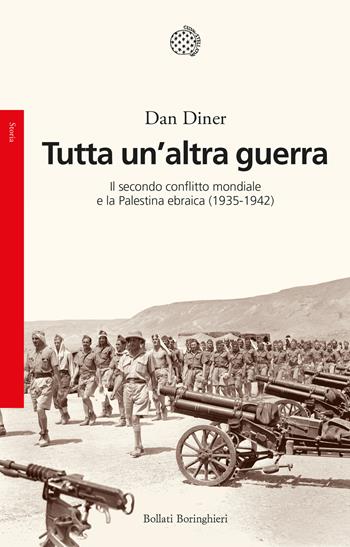 Tutta un'altra guerra. Il secondo conflitto mondiale e la Palestina ebraica (1935-1942) - Dan Diner - Libro Bollati Boringhieri 2022, Saggi | Libraccio.it
