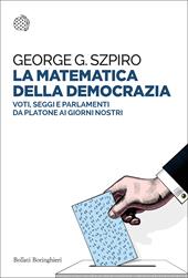 La matematica della democrazia. Voti, seggi e parlamenti da Platone ai giorni nostri