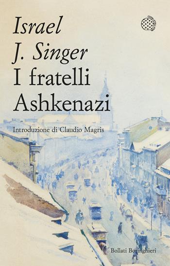 I fratelli Ashkenazi - Israel Joshua Singer - Libro Bollati Boringhieri 2022, Varianti tascabili | Libraccio.it