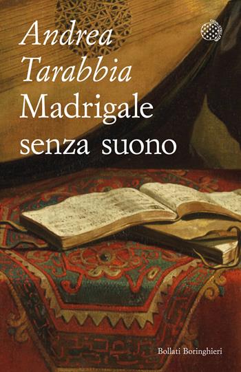 Madrigale senza suono - Andrea Tarabbia - Libro Bollati Boringhieri 2022, Varianti tascabili | Libraccio.it