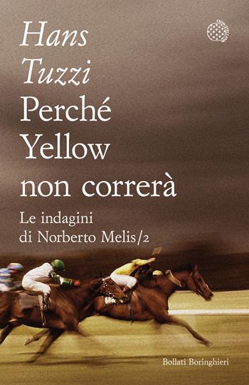 Perché Yellow non correrà - Hans Tuzzi - Libro Bollati Boringhieri 2022, Varianti tascabili | Libraccio.it