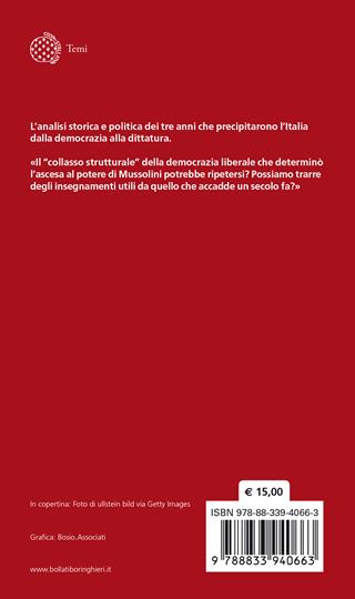 Il collasso di una democrazia. L'ascesa al potere di Mussolini (1919-1922) - Federico Fornaro - Libro Bollati Boringhieri 2022, Temi | Libraccio.it