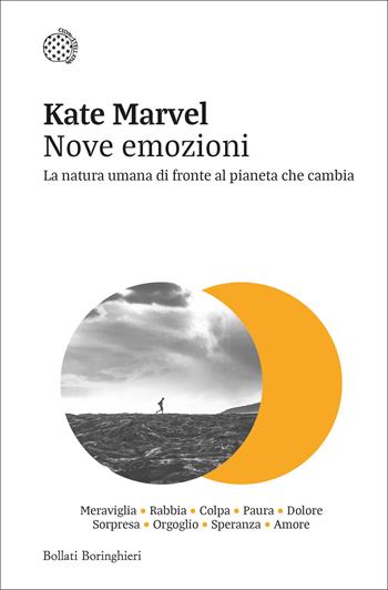 Nove emozioni. La natura umana di fronte al pianeta che cambia - Kate Marvel - Libro Bollati Boringhieri 2025, Nuovi saggi Bollati Boringhieri | Libraccio.it
