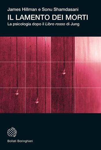 Il lamento dei morti. La psicologia dopo «Il libro rosso» di Jung - James Hillman, Sonu Shamdasani - Libro Bollati Boringhieri 2022, Universale Bollati Boringhieri-S. scient. | Libraccio.it